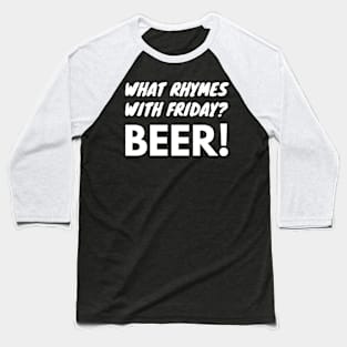 What Rhymes With Friday? Beer! Funny Beer Lover Baseball T-Shirt